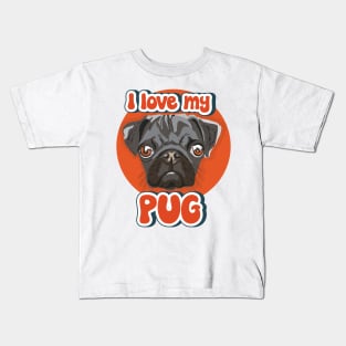 I love my Pug funny puppy Kids T-Shirt